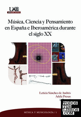 Música, ciencia y pensamiento en España e Iberoamérica durante el siglo XX