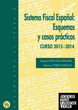 Sistema Fiscal Español: Esquemas y casos practicos. Curso 2013-2014