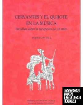 Cervantes y el Quijote en la Música. Estudios sobre la recepeción de un mito