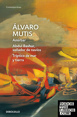 Amirbar | Abdul Bashur, soñador de navíos | Tríptico de mar y tierra (Empresas y tribulaciones de Maqroll el Gaviero 2)