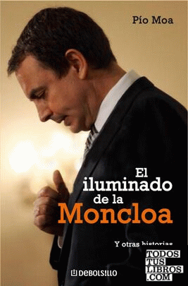 El iluminado de la Moncloa El iluminado de la Moncloa