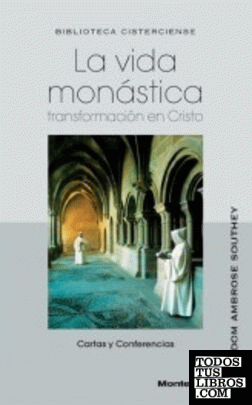 La vida monástica: Transformación en Cristo