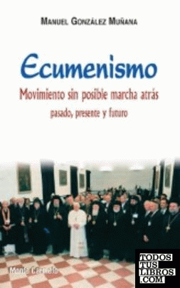 Ecumenismo, movimiento sin posible marcha atrás