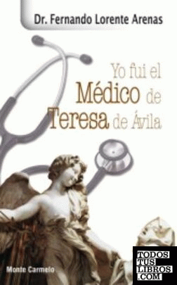 Yo fui el Médico de Santa Teresa de Ávila