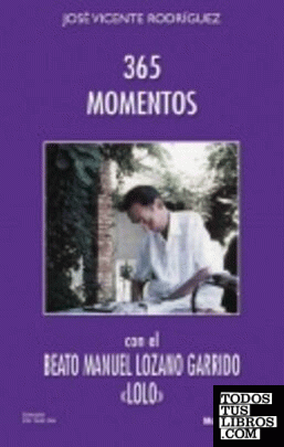 365 Momentos con el Beato Manuel Lozano Garrizo "LOLO"