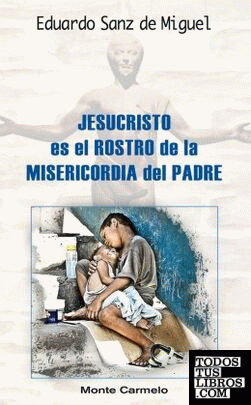 Jesucristo es el rostro de la misericordia del Padre