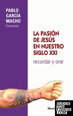 La Pasión de Jesús en nuestro siglo XXI
