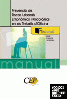 Prevenció de riscos laborals ergonòmics i psicològics en els treballs d'oficina. Manual