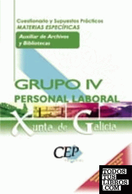 Cuestionario y Supuestos Prácticos Oposiciones Materias Específicas Auxiliar de Archivos y Bibliotecas Grupo IV Personal Laboral de la Xunta de Galicia
