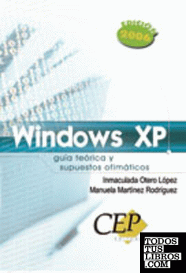 WINDOWS XP: GUÍA TEÓRICA Y SUPUESTOS OFIMÁTICOS