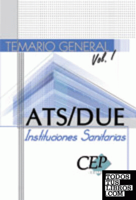Temario General  Vol. I.  ATS/DUE Instituciones Sanitarias.