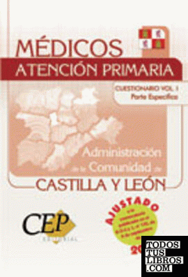Cuestionario Médicos Atención Primaria Administración de la Comunidad de Castilla y León. Parte Específica Vol. I.