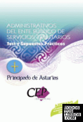 Test y Supuestos Prácticos Oposiciones  Administrativos del Ente Público de Servicios Tributarios del Principado de Asturias