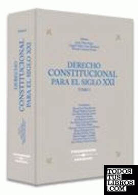 Derecho Constitucional para el Siglo XXI (Tomo II) - Actas del VIII Congreso Iberoamericano de Derecho Constitucional