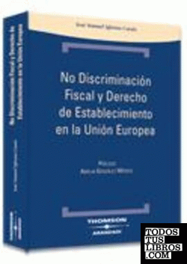 No discriminación fiscal y derecho de establecimiento en la Unión Europea.