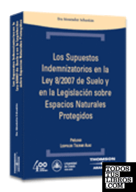 Los Supuestos Indemnizatorios en la Ley 8/2007  de Suelo y en la Legislación sobre Espacios Naturales Protegidos