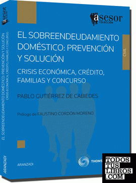 El sobreendeudamiento doméstico: Prevención y solución - Crisis económica, crédito, familias y concurso