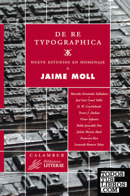 De re typographica. Nueve estudios en homenaje a Jaime Moll