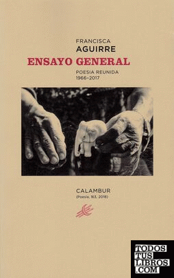 Ensayo general. Poesía reunida 1966-2017