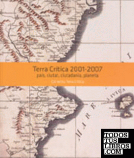 TERRA CRÍTICA 2001-2007. PAIS, CIUTAT, CIUDADANIA, PLANETA