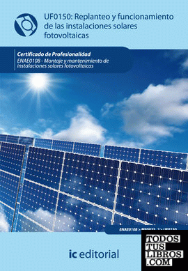 Replanteo y funcionamiento de instalaciones solares fotovoltáicas. enae0108 - montaje y mantenimiento de instalaciones solares fotovoltaicas