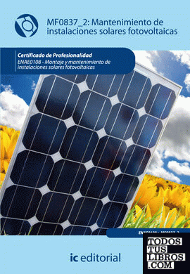 Mantenimiento de instalaciones solares fotovoltáicas. enae0108 - montaje y mantenimiento de instalaciones solares fotovoltaicas