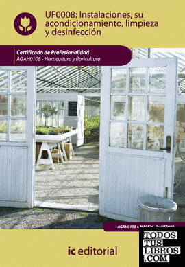 Instalaciones, su acondicionamiento, limpieza y desinfección. agah0108 - horticultura y floricultura
