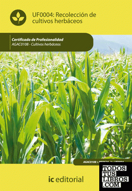 Recolección de cultivos herbáceos. agac0108 - cultivos herbáceos