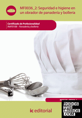 Seguridad e higiene en un obrador de panadería y bollería. INAF0108 - Panadería y bollería