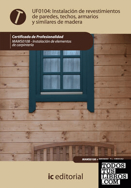 Instalación de revestimientos de paredes, techos, armarios y similares de madera. mams0108 - instalación de elementos de carpintería