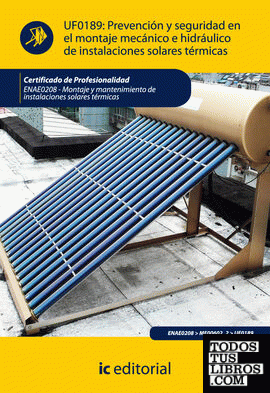 Prevención y seguridad en el montaje mecánico e hidráulico de instalaciones solares térmicas. enae0208