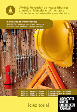Prevención de riesgos laborales y medioambientales en el montaje y mantenimiento de instalaciones eléctricas. ELEE0109 -  Montaje y mantenimiento de instalaciones eléctricas de baja tensión