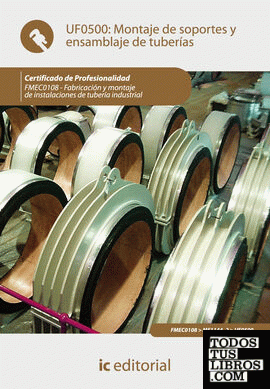 Montaje de sopostes y ensamblaje de tuberías. FMEC0108 - Fabricación y montaje de instalaciones de tubería industrial
