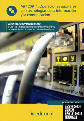 Operaciones auxiliares con tecnologías de la información y la comunicación. ifct0108 - operaciones auxiliares de montaje y mantenimiento de sistemas microinformáticos