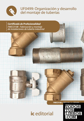 Organización y desarrollo del montaje de tuberías. FMEC0108 - Fabricación y montaje de instalaciones de tubería industrial