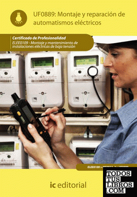Montaje y reparación de automatismos eléctricos. ELEE0109 -  Montaje y mantenimiento de instalaciones eléctricas de baja tensión