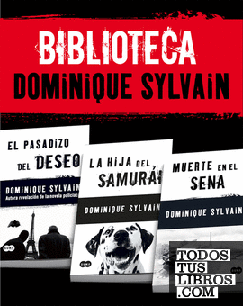 Biblioteca Dominique Sylvain (Pack 3 ebooks): El pasadizo del Deseo + La hija del samurái + Muerte en el Sena Biblioteca Dominique Sylvain (Pack 3 ebooks): El pasadizo del Deseo + La hija del samurái + Muerte en el Sena