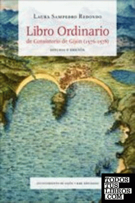 Libro Ordinario de Consistorio de Gijón (1576-1578). Estudio y Edición