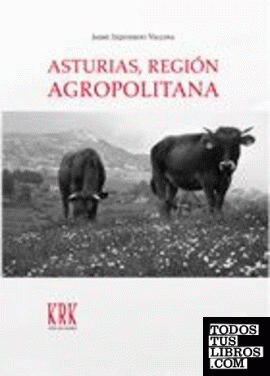 Asturias, región agropolitana: las relaciones campo-ciudad en la sociedad posindustrial