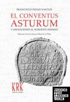 El Conventus Asturum y anotaciones al Noroeste hispano