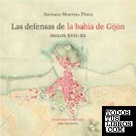 Las defensas de la bahía de Gijón, siglos XVII-XX