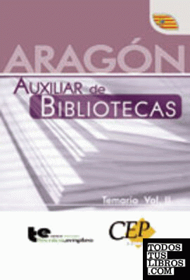 Temario Vol. II. Oposiciones Auxiliar de Bibliotecas. Aragón