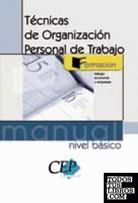Manual Técnicas de Organización Personal de Trabajo (Nivel Básico). Formación