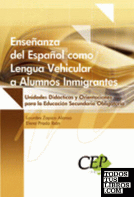 Enseñanza del español como lengua vehicular a alumnos inmigrantes en la Educación Secundaria Obligatoria. Unidades didácticas y orientaciones