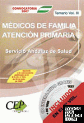 TEMARIO VOL. III. OPOSICIONES MÉDICOS DE FAMILIA DE ATENCIÓN PRIMARIA. SERVICIO ANDALUZ DE SALUD (SAS)