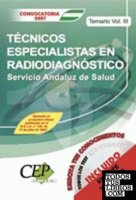 TEMARIO VOL. III. OPOSICIONES TÉCNICOS ESPECIALISTAS EN RADIODIAGNÓSTICO. SERVICIO ANDALUZ DE SALUD (SAS)