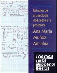 Estudios de Arqueología Dedicados a la Profesora Ana María Muñoz Amilibia