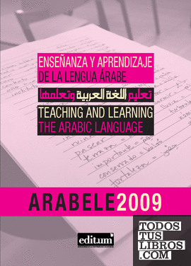 Arabele 2009: Enseñanza y Aprendizaje de la Lengua Árabe. Teaching And Learning The Arabic Language