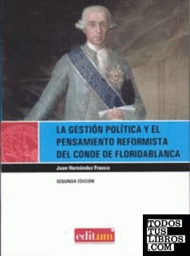 La Gestión Política y el Pensamiento Reformista del Conde de Floridablanca