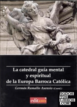 La Catedral Guía Mental y Espiritual de la Europa Barroca Católica